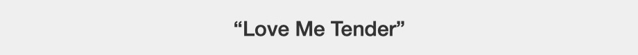 Love Me Tender