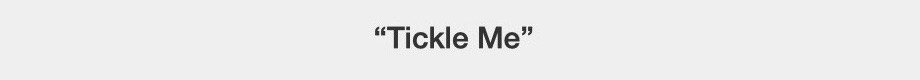 Tickle Me