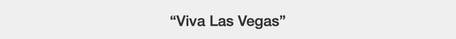Viva Las Vegas
