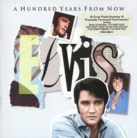 A Hundred Years From Now - Essential Elvis Volume 
                4