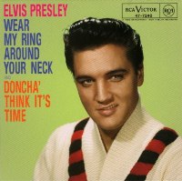 Wear My Ring Around Your Neck / Doncha Think It's 
                Time