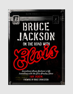 Bruce Jackson - On The Road With Elvis